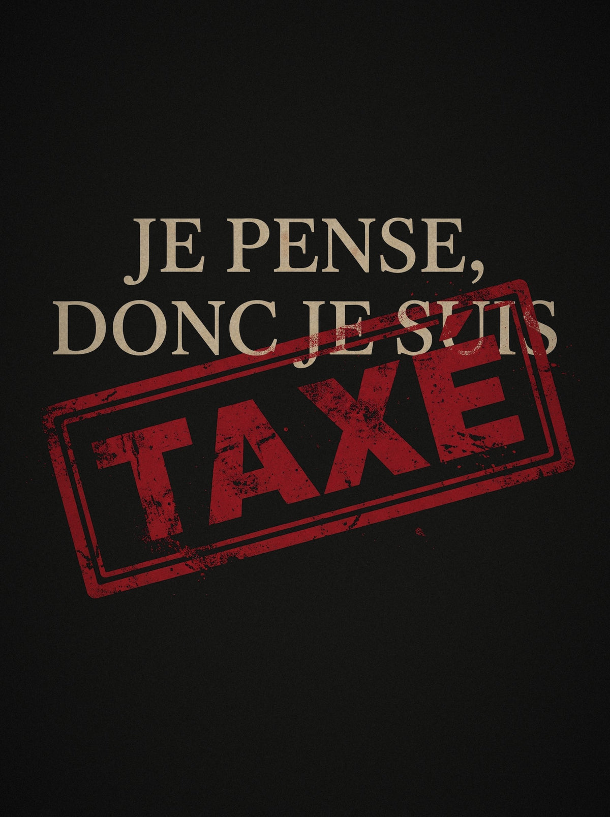 Détail de l'impression Je pense, donc je suis taxé