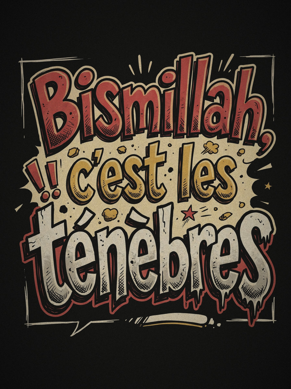 Détail de l'impression Bismillah, c'est les ténèbres
